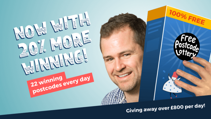 Now 20% more generous. 22 winning postcodes every day. Giving away over £800 per day.